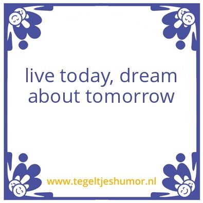 Tegeltje: Live is to short