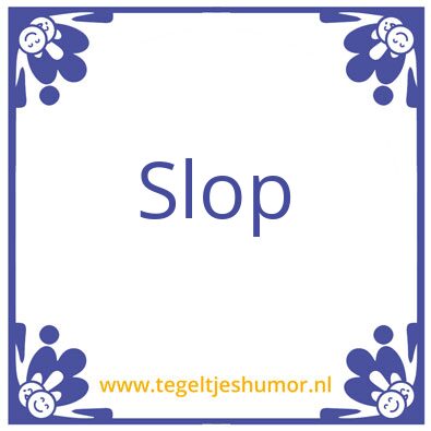 Tegeltje: slop
