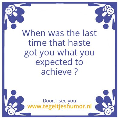 Tegeltje: Haste ?