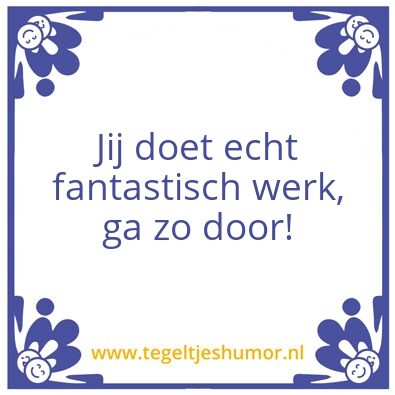 Tegeltje: Fantastisch werk