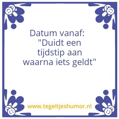 Tegeltje: Datum vanaf