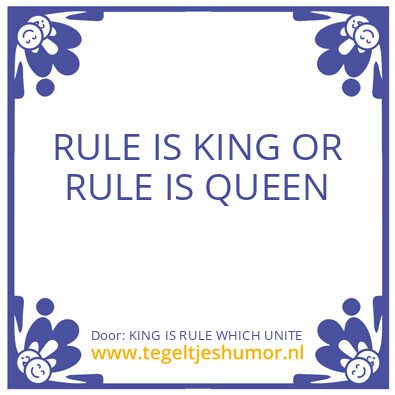 Tegeltje: KING IS RULE WHICH UNITE