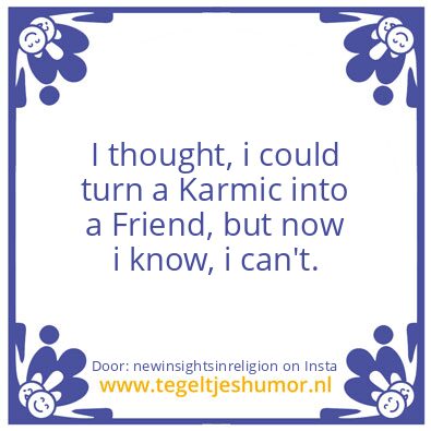 Tegeltje: I thought ..
