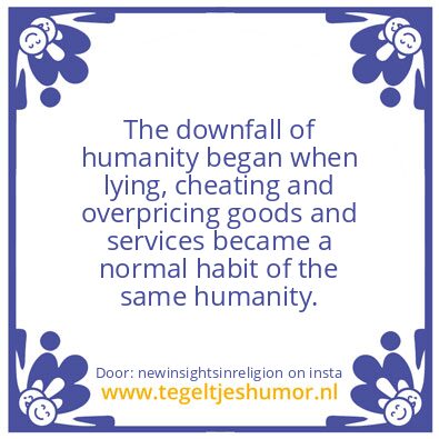Tegeltje: The downfall of humanity.