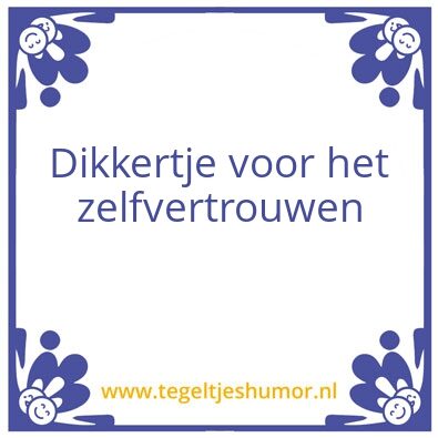 Tegeltje: Dikkertje