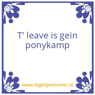 Tegeltje: T’ leave