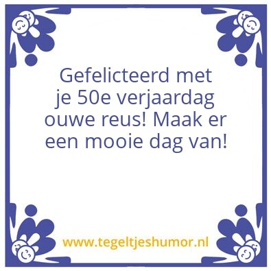 Tegeltje: Ouwe reaus 50