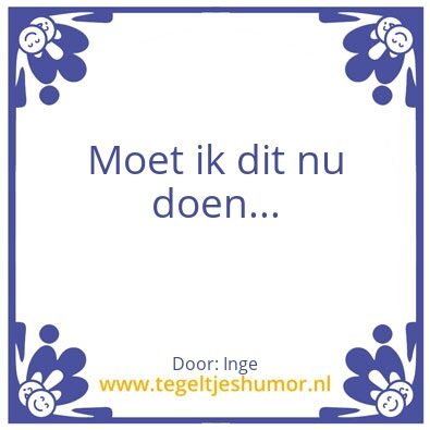 Tegeltje: wat is belangrijk?