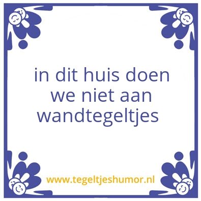 Tegeltje: Weg met tegeltjes