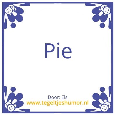 Tegeltje: Pie