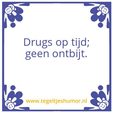 Tegeltje: Drugs op tijd
