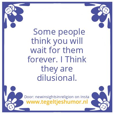 Tegeltje: Until it is gone.