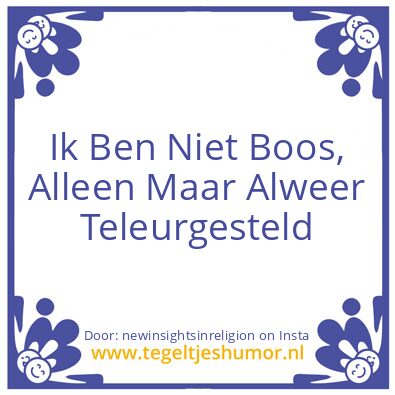 Tegeltje: I Am Not Angry..