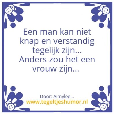 Tegeltje: Knap en verstandig…