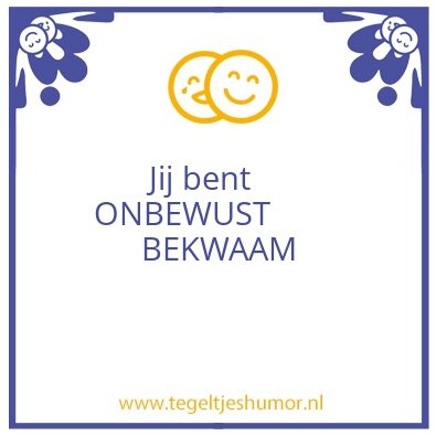 Tegeltje: Bewust