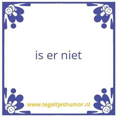 Tegeltje: Humor kris van der aar