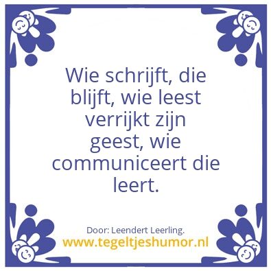 Tegeltje: Wie schrijft, die blijft.
