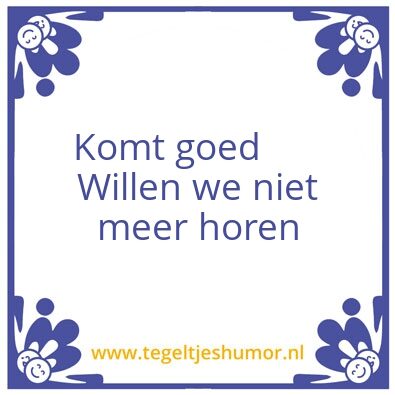 Tegeltje: Komt goed