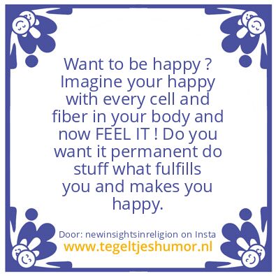 Tegeltje: Want to be happy ?