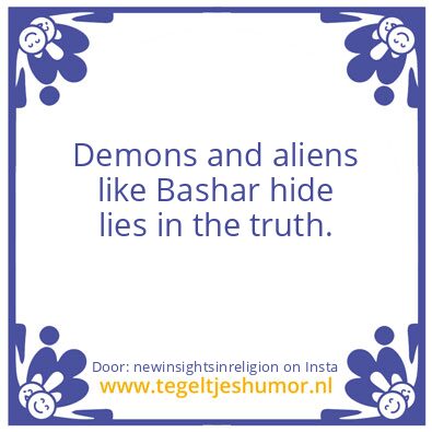 Tegeltje: Demons and aliens like Bashar