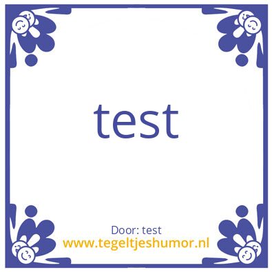 Tegeltje: test