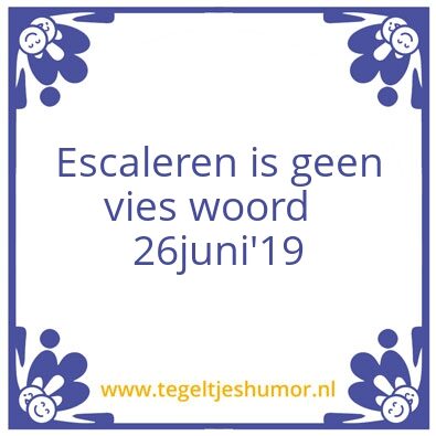 Tegeltje: Escalatie