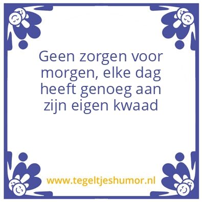 Tegeltje: Geen zorgen