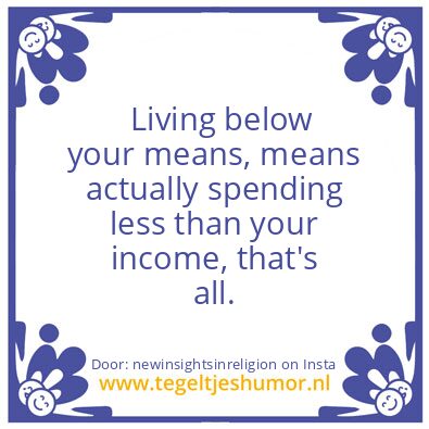 Tegeltje: Live Below Your Means.