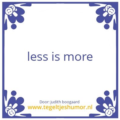 Tegeltje: less is more
