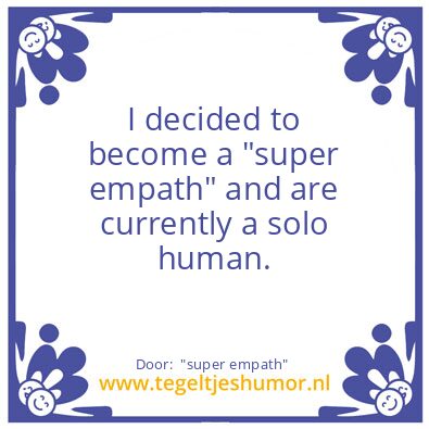 Tegeltje: “super empath”