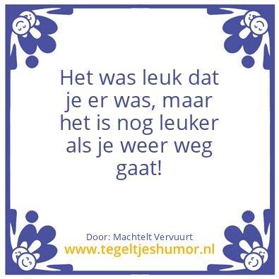 Tegeltje: Ga maar gauw weer weg