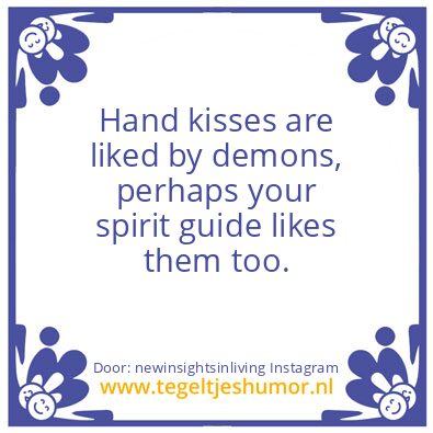Tegeltje: Hand kisses are liked