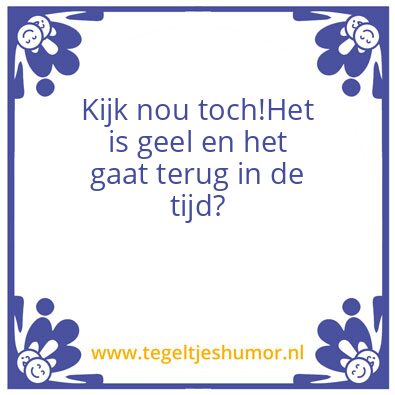 Tegeltje: Gisteren is de toekomst!