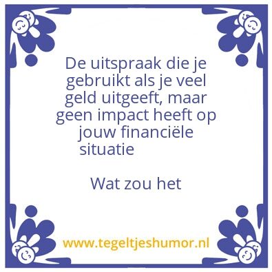 Tegeltje: Wat zou het