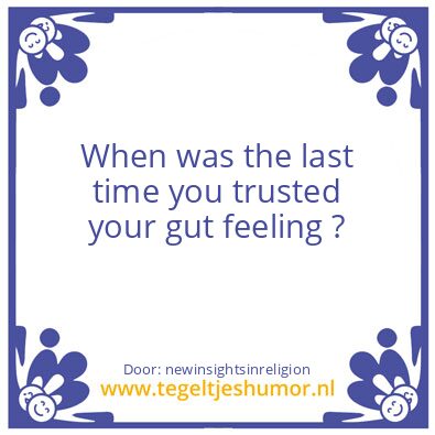Tegeltje: trust you gut !
