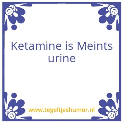 Tegeltje: Ketamine