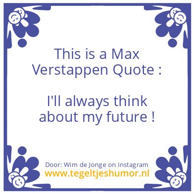 Tegeltje: A Max Verstappen Quote :