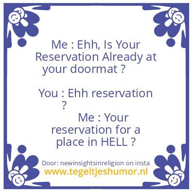 Tegeltje: Your Reservation in Hell ?