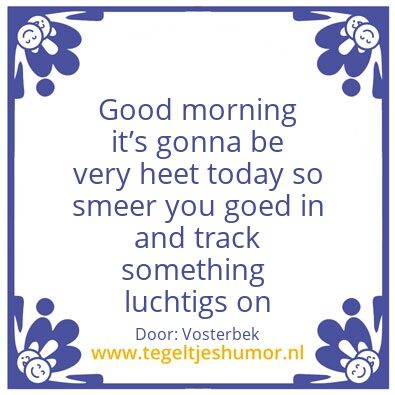 Tegeltje: Very hot today