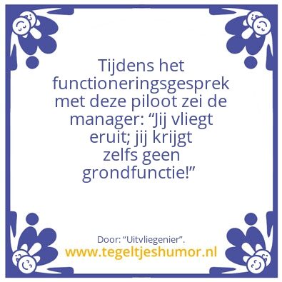 Tegeltje: De brokkenpiloot.