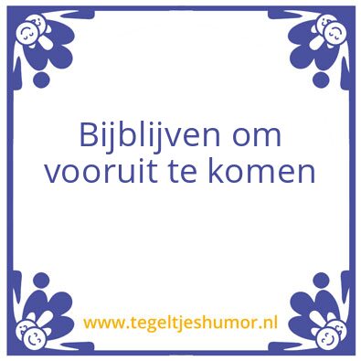 Tegeltje: bijblijven