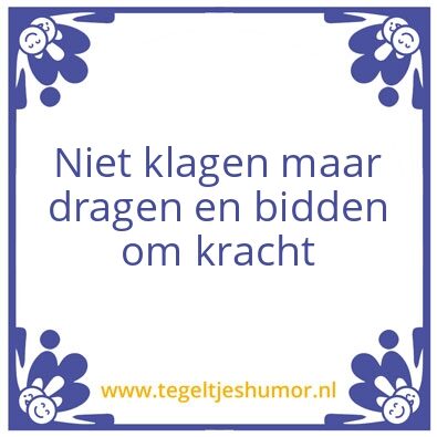 Tegeltje: Niet klagen