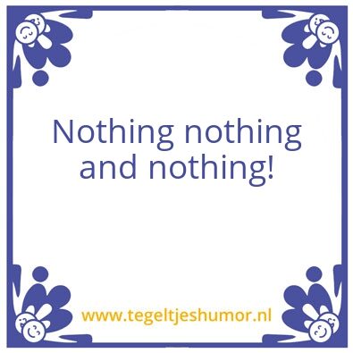 Tegeltje: Niks