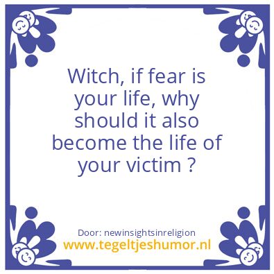 Tegeltje: If fear Is your life ..