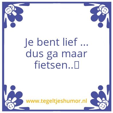 Tegeltje: je bent lief