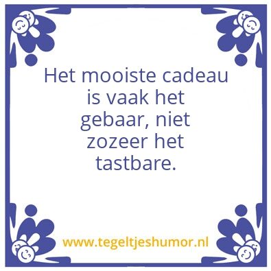 Tegeltje: Het mooiste cadeau is â€¦..