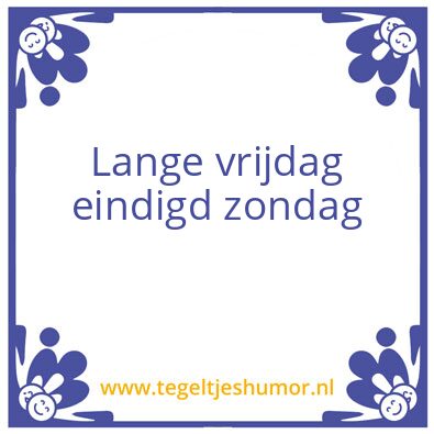 Tegeltje: Lange vrijdag