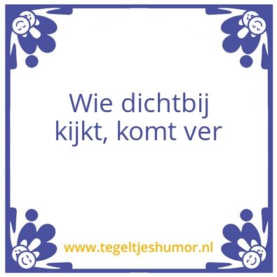 Tegeltje: Dichtbij