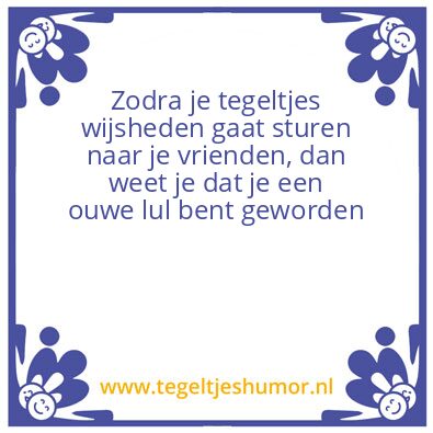 Tegeltje: Ouwe lul