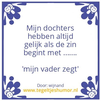 Tegeltje: Mijn dochters zeggen.